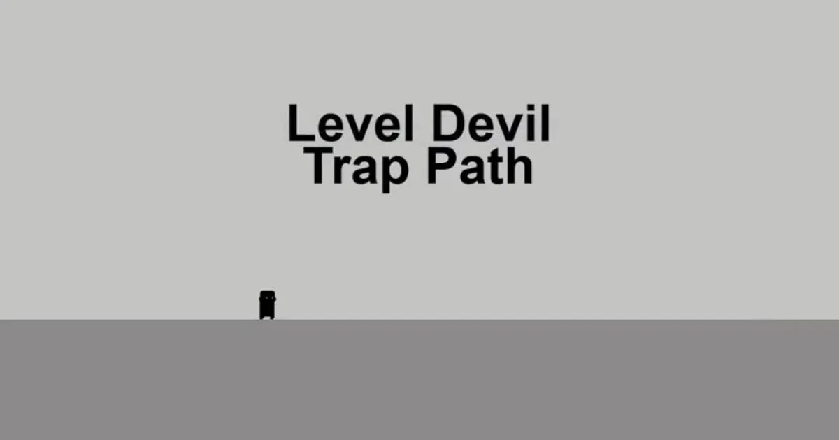 Level Devil Trap Path: Can You Survive These Brutal Traps? Level Devil Trap Path: Can You Survive These Brutal Traps?